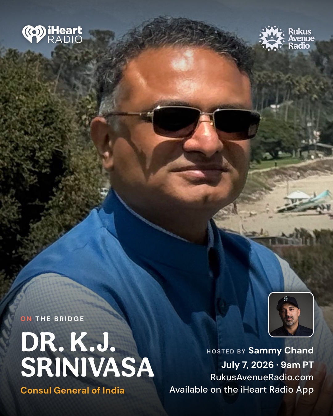 Dr. K.J. Srinivasa, Consul General of India, on The Bridge — Tuesday July 7, 2026 · 9 AM PT · hosted by Sammy Chand