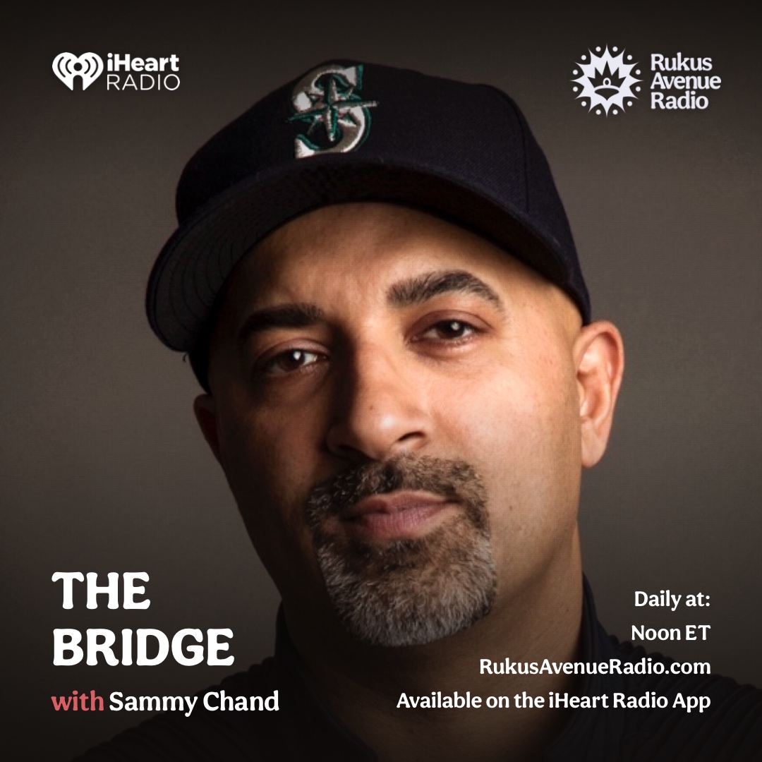 The Bridge with Sammy Chand — daily at Noon ET · RukusAvenueRadio.com · available on the iHeart Radio App