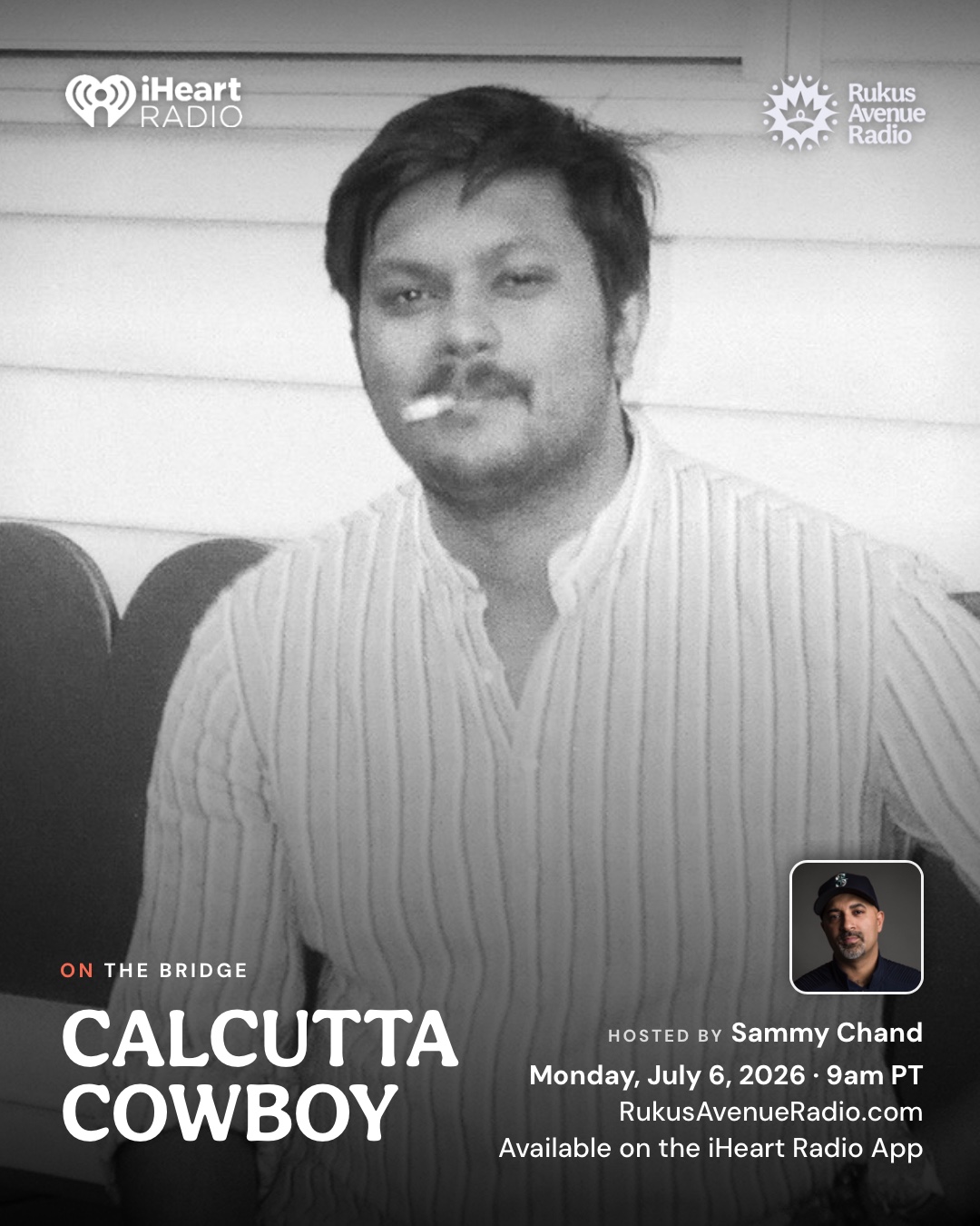 Calcutta Cowboy on The Bridge — Monday July 6, 2026 · 9 AM PT · hosted by Sammy Chand