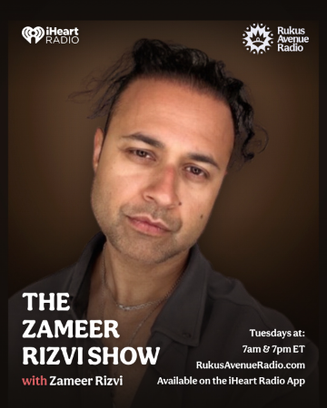 The Zameer Rizvi Show — Tuesdays 7am and 7pm ET
